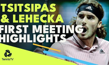 Tsitsipas Lehecka First Meeting Highlights